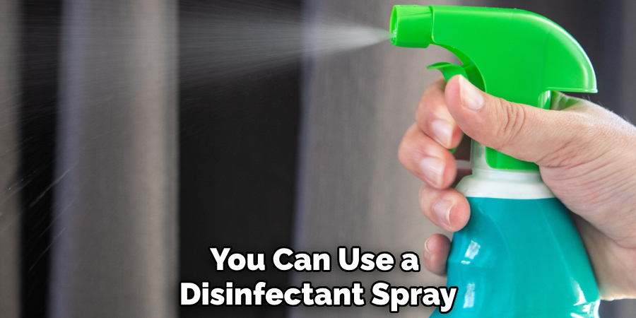 You Can Use a 
Disinfectant Spray