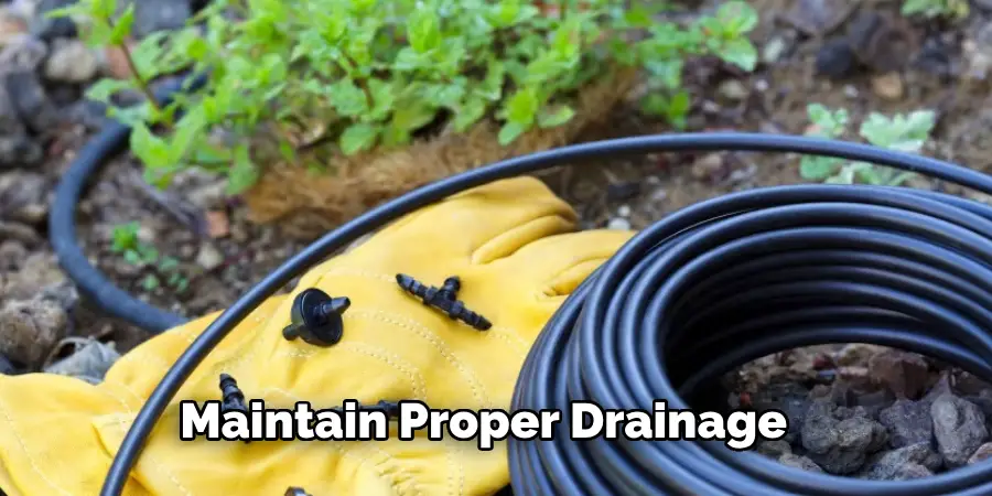 Maintain Proper Drainage