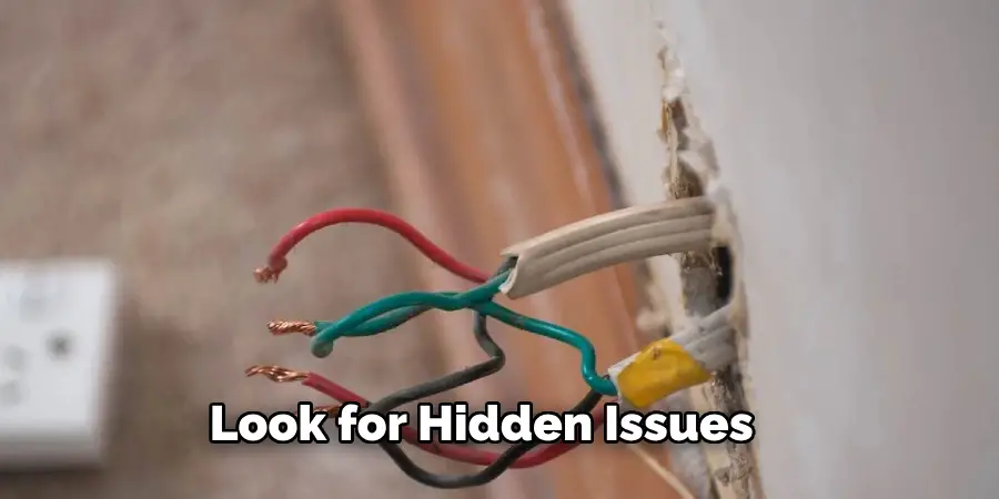 Look for Hidden Issues 