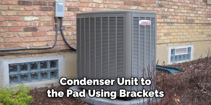 Condenser Unit to the Pad Using Brackets