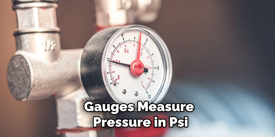 Gauges Measure
 Pressure in Psi