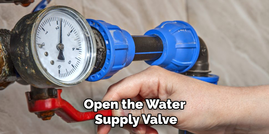 Open the Water 
Supply Valve