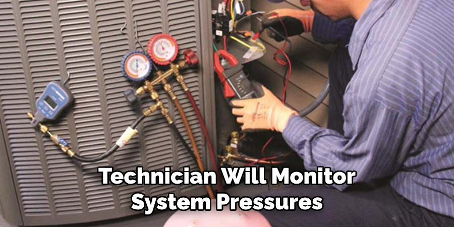 Technician Will Monitor System Pressures