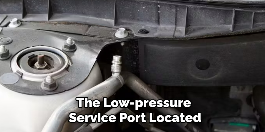 The Low-pressure
 Service Port Located