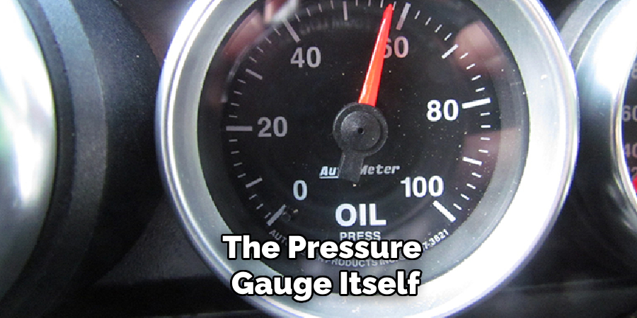 The Pressure
 Gauge Itself