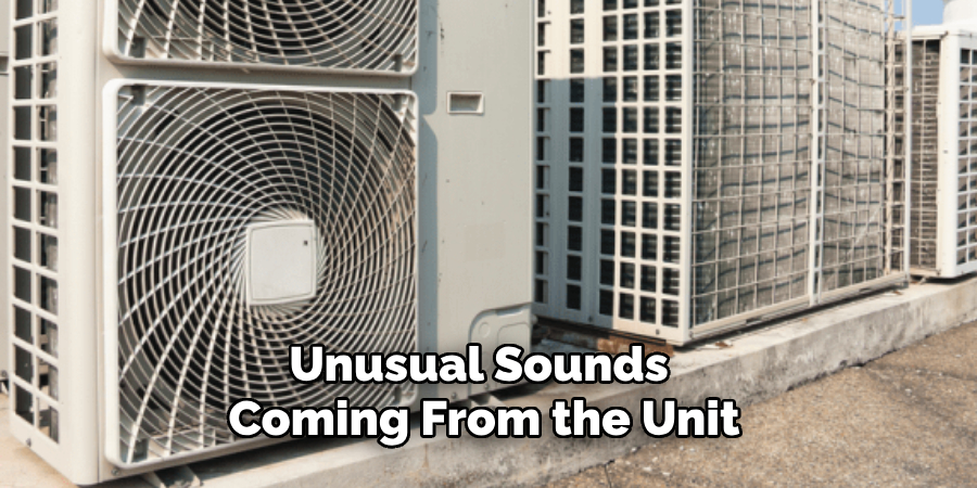 Unusual Sounds 
Coming From the Unit