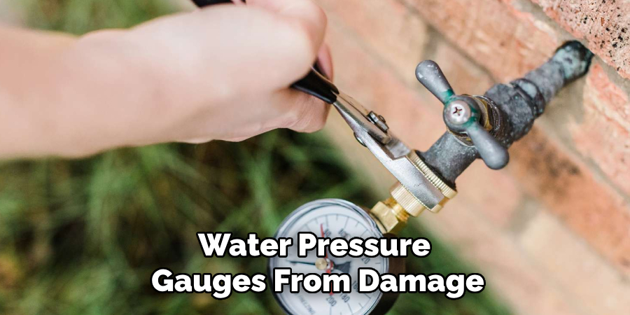 Water Pressure 
Gauges From Damage