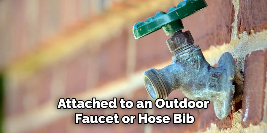 Attached to an Outdoor 
Faucet or Hose Bib