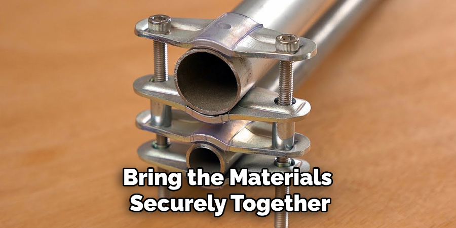 Bring the Materials 
Securely Together