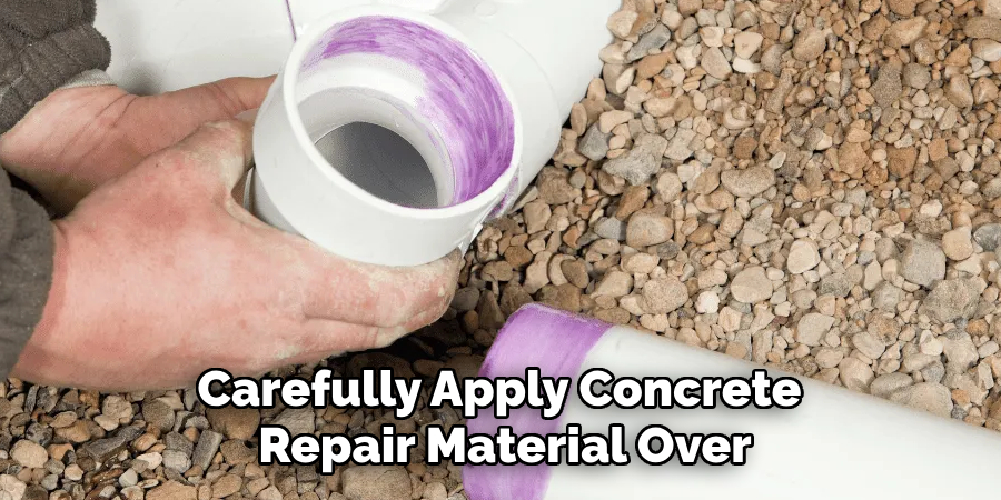 Carefully Apply Concrete 
Repair Material Over