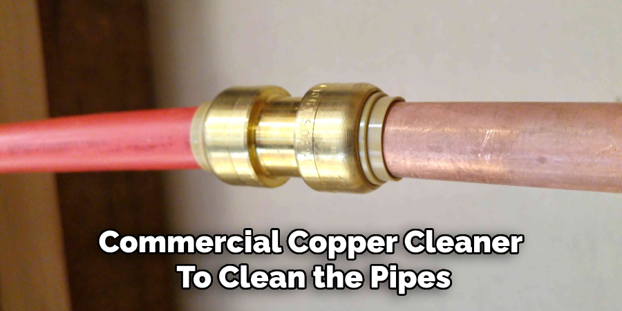 Commercial Copper Cleaner 
To Clean the Pipes