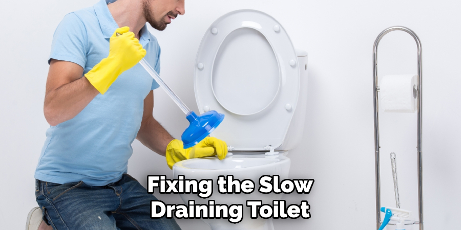 Fixing the Slow
Draining Toilet