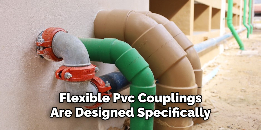 Flexible Pvc Couplings 
Are Designed Specifically