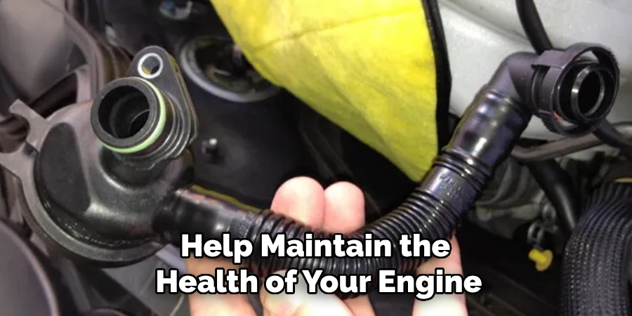 Help Maintain the 
Health of Your Engine