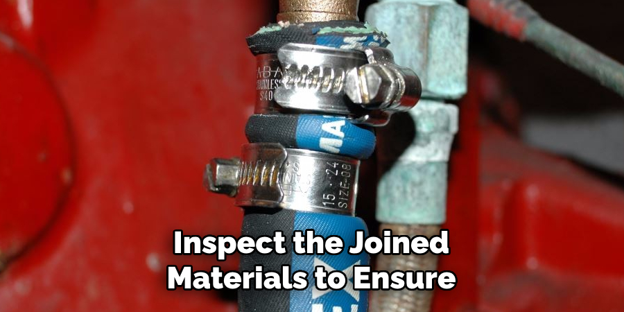 Inspect the Joined 
Materials to Ensure 