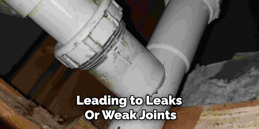 Leading to Leaks 
Or Weak Joints