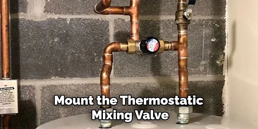 Mount the Thermostatic 
Mixing Valve