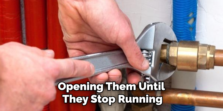 Opening Them Until 
They Stop Running