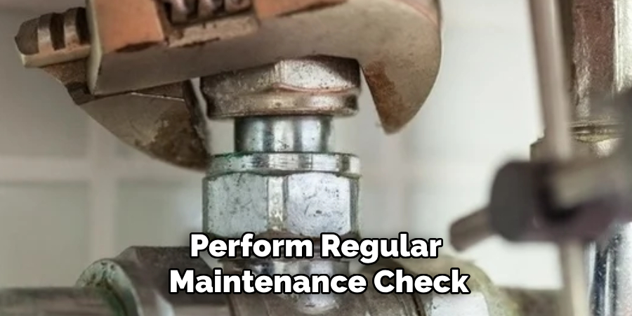 Perform Regular 
Maintenance Check