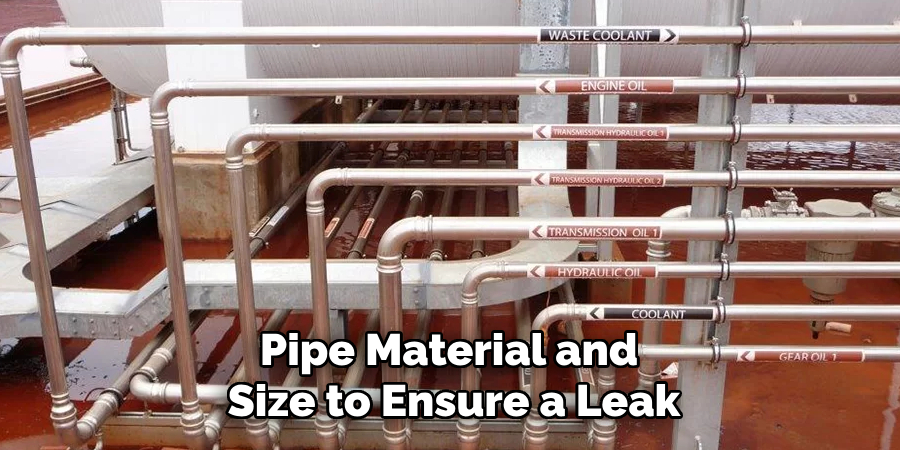 Pipe Material and 
Size to Ensure a Leak