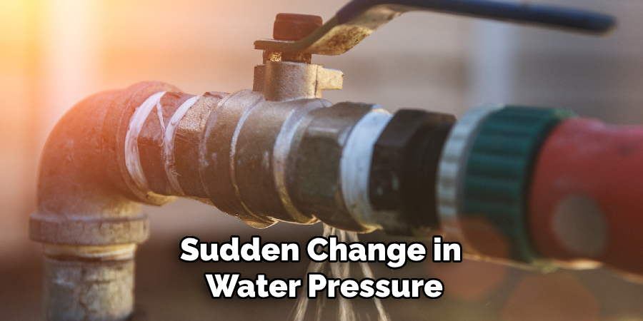 Sudden Change in 
Water Pressure