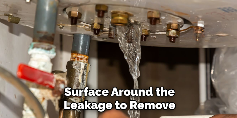 Surface Around the
Leakage to Remove