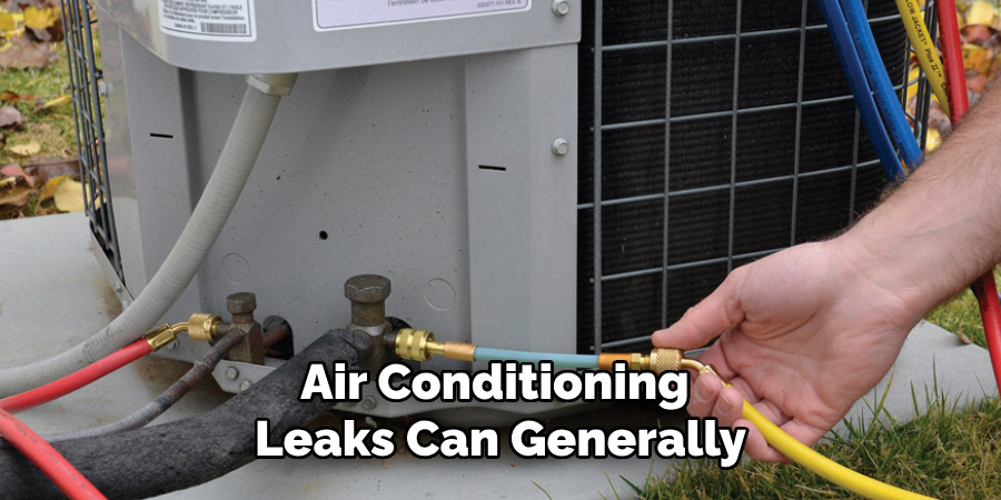 Air Conditioning 
Leaks Can Generally