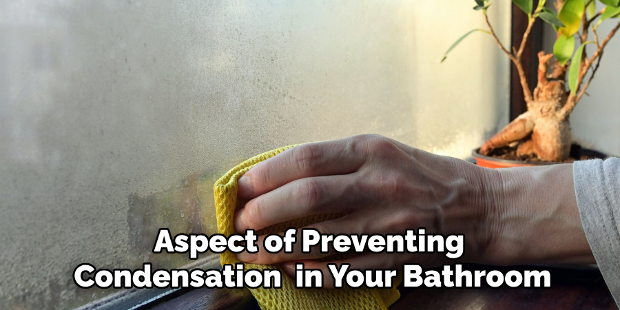 Aspect of Preventing
Condensation in Your Bathroom