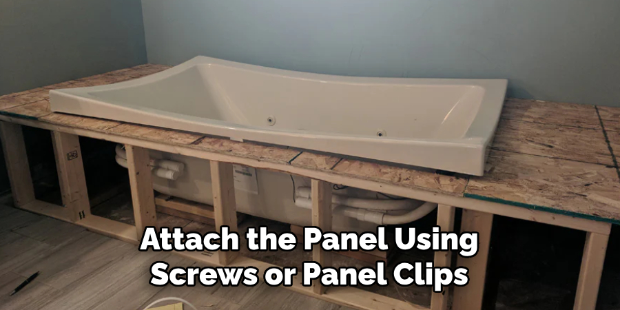 Attach the Panel Using
Screws or Panel Clips