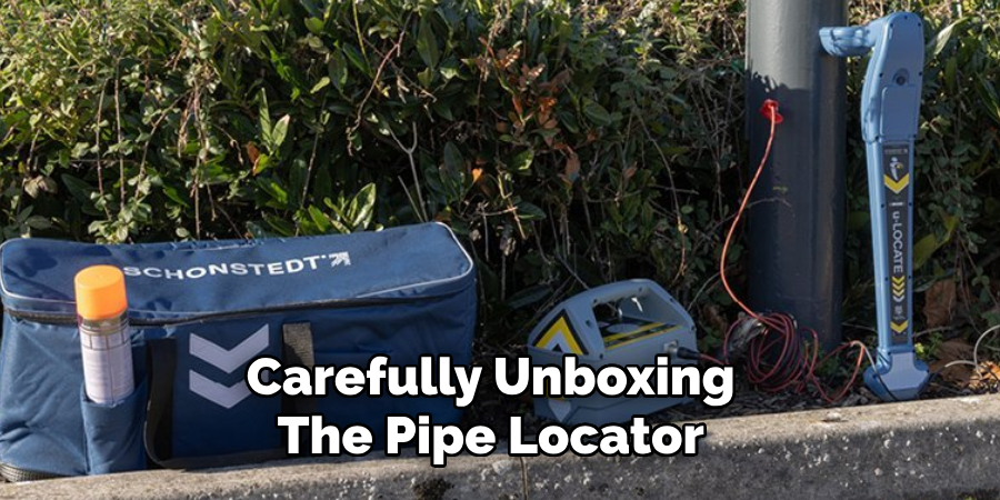  Carefully Unboxing 
The Pipe Locator