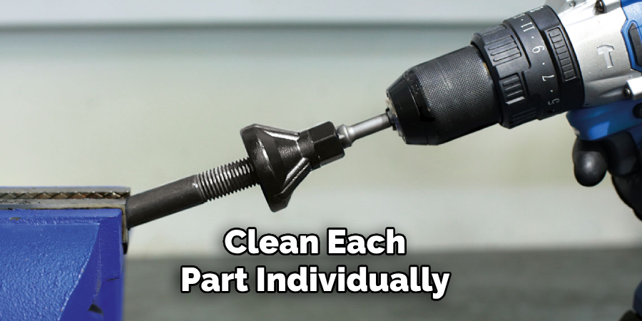 Clean Each 
Part Individually