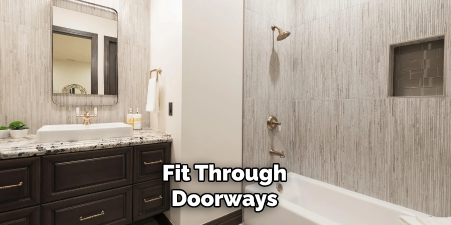 Fit Through
Doorways