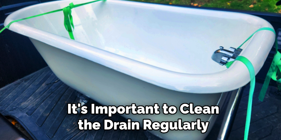It's Important to Clean
the Drain Regularly