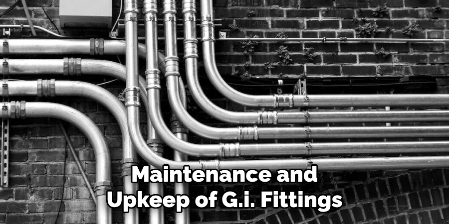 Maintenance and 
Upkeep of G.i. Fittings