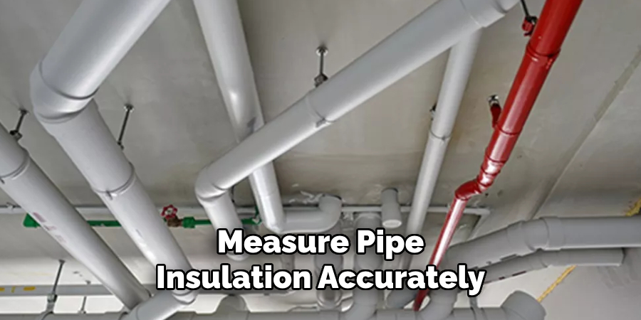 Measure Pipe 
Insulation Accurately