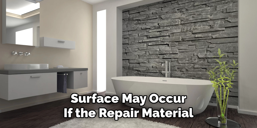 Surface May Occur
If the Repair Material