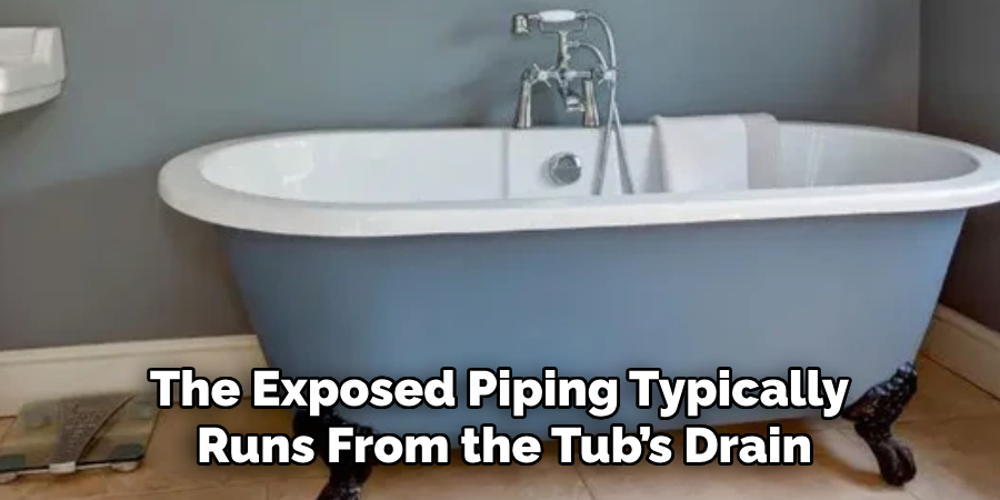 The Exposed Piping Typically
Runs From the Tub’s Drain