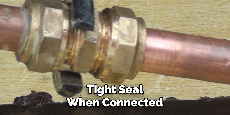 Tight Seal
When Connected