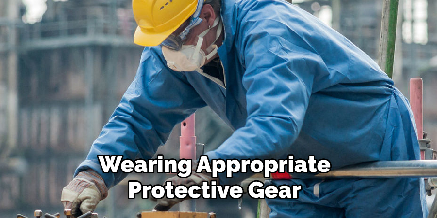 Wearing Appropriate 
Protective Gear