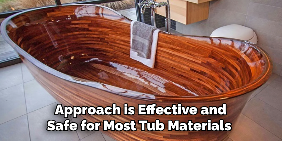 Approach is Effective and
Safe for Most Tub Materials