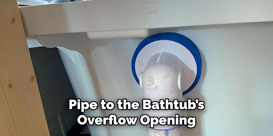 Pipe to the Bathtub’s
Overflow Opening