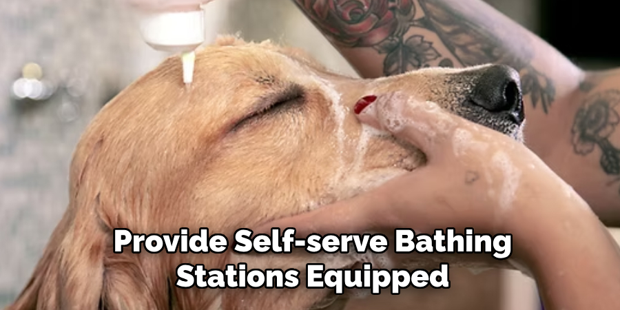 Provide Self-serve Bathing
Stations Equipped