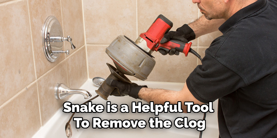 Snake is a Helpful Tool
To Remove the Clog