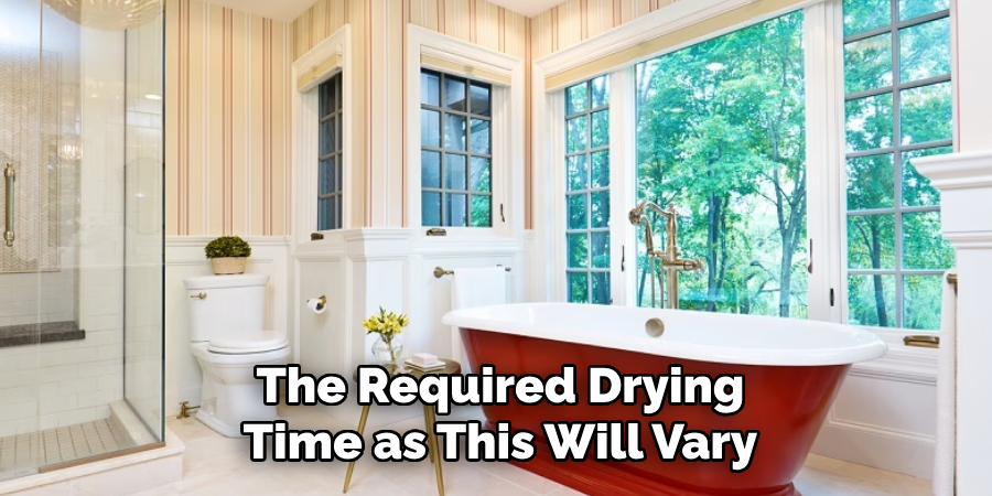 The Required Drying
Time as This Will Vary
