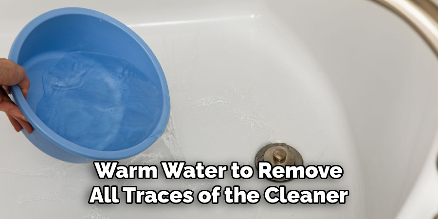 Warm Water to Remove
All Traces of the Cleaner