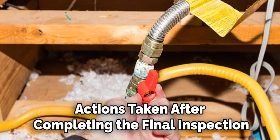 Actions Taken After
Completing the Final Inspection