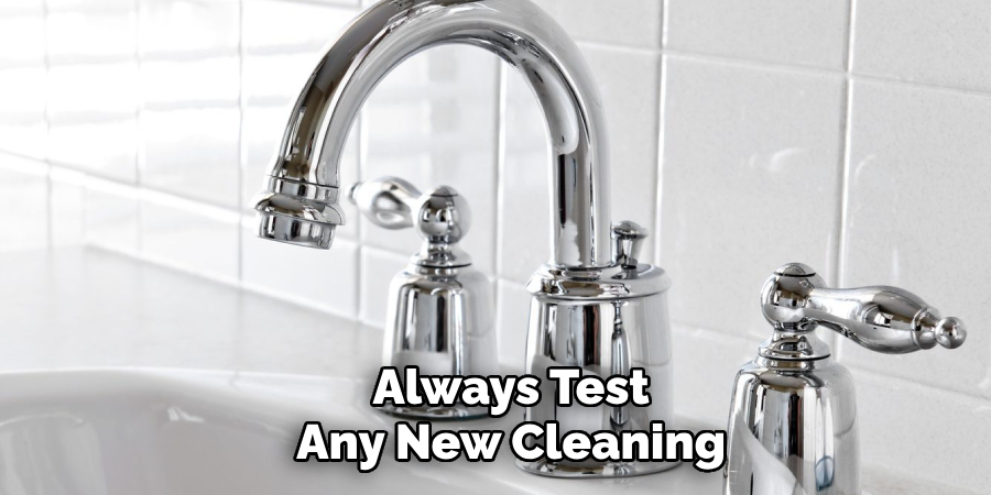 Always Test
Any New Cleaning