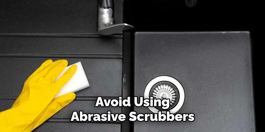 Avoid Using Abrasive Scrubbers