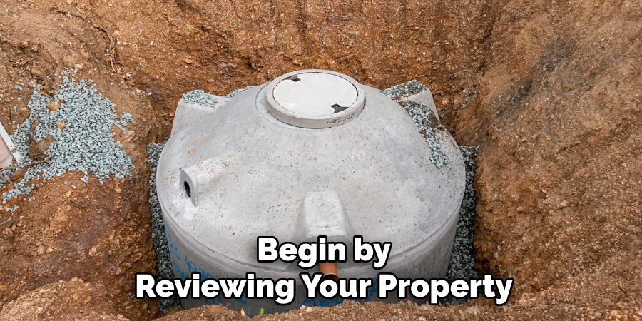 Begin by
Reviewing Your Property