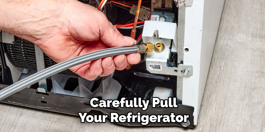 Carefully Pull
Your Refrigerator